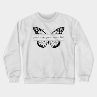 you're on your own kid butterfly Crewneck Sweatshirt